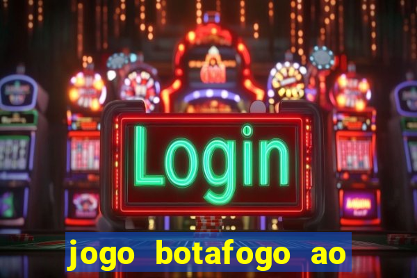 jogo botafogo ao vivo hd